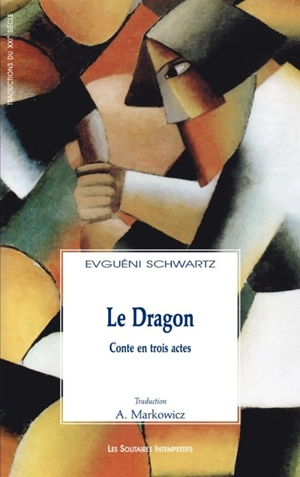 Le dragon : conte en trois actes - Evgueni Schwartz