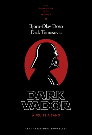 Dark Vador : à feu et à sang - Björn-Olav Dozo