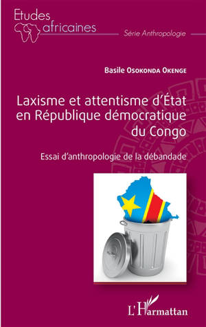 Laxisme et attentisme d'Etat en République démocratique du Congo : essai d'anthropologie de la débandade - Basile Osokonda Okenge