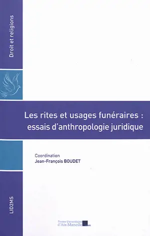 Les rites et usages funéraires : essai d'anthropologie juridique