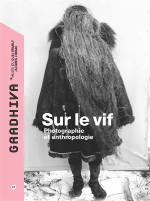 Gradhiva au Musée du quai Branly-Jacques Chirac, n° 27. Sur le vif : photographie et anthropologie
