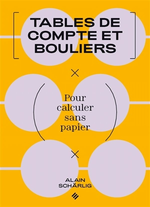 Tables de compte et bouliers : pour calculer sans papier - Alain Schärlig