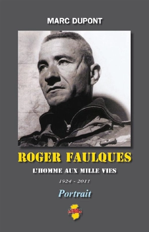 Roger Faulques : l'homme aux mille vies, 1924-2011 : portrait - Marc Dupont