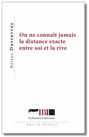 On ne connaît jamais la distance exacte entre soi et la rive - Hélène Dassavray