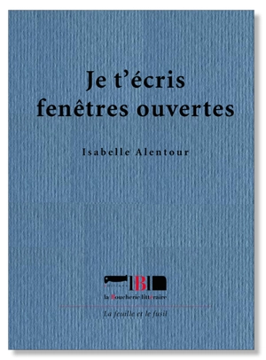 Je t'écris fenêtres ouvertes - Isabelle Alentour