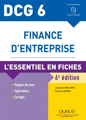 Finance d'entreprise, DCG 6 : l'essentiel en fiches - Jacqueline Delahaye