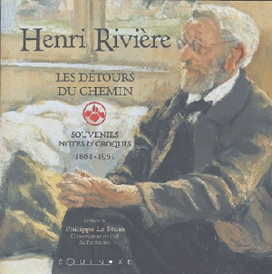 Les détours du chemin : souvenirs, notes et croquis, 1864-1951 - Henri Rivière