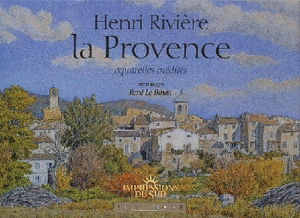 La Provence : aquarelles inédites - Henri Rivière
