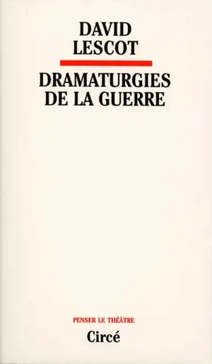 Dramaturgies de la guerre - David Lescot