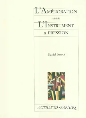 L'amélioration. L'instrument à pression - David Lescot