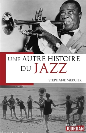 Une autre histoire du jazz - Stéphane Mercier