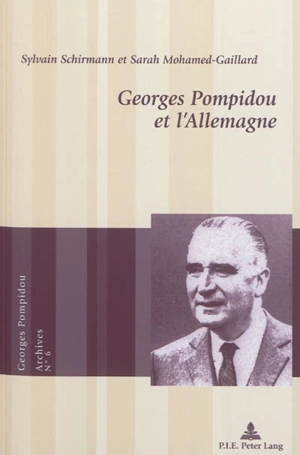 Georges Pompidou et l'Allemagne - Sylvain Schirmann