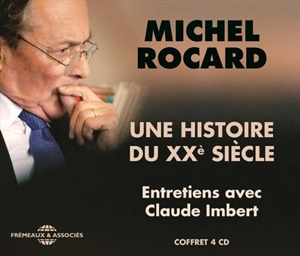 Une histoire du XXe siècle : entretiens avec Claude Imbert - Michel Rocard