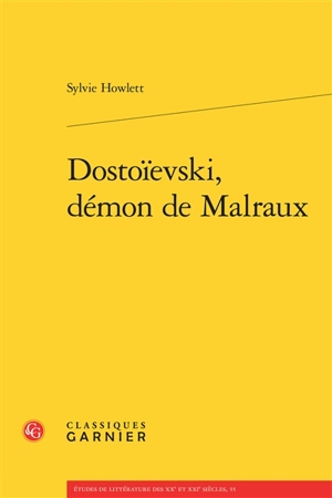 Dostoïevski, démon de Malraux - Sylvie Howlett