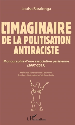 L'imaginaire de la politisation antiraciste : monographie d'une association parisienne : 2007-2017 - Louisa Baralonga