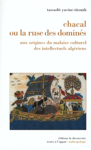 Chacal ou La ruse des dominés : aux origines du malaise culturel des intellectuels algériens - Tassadit Yacine