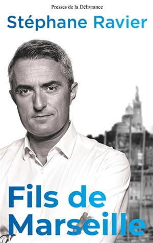 Fils de Marseille - Stéphane Ravier