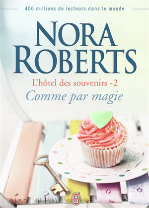 L'hôtel des souvenirs. Vol. 2. Comme par magie - Nora Roberts