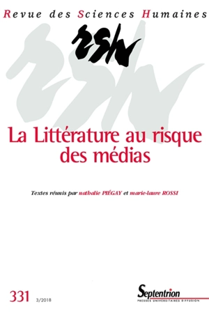 Revue des sciences humaines, n° 331. La littérature au risque des médias