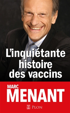 L'inquiétante histoire des vaccins - Marc Menant