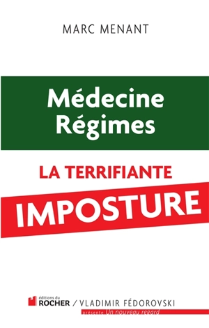 Médecine, régimes : la terrifiante imposture - Marc Menant