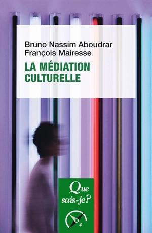 La médiation culturelle - Bruno-Nassim Aboudrar