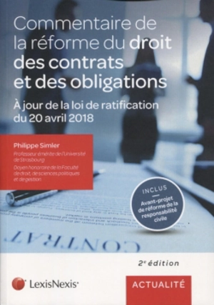 Commentaire de la réforme du droit des contrats et des obligations : à jour de la loi de ratification du 20 avril 2018 - Philippe Simler