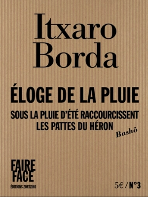 Eloge de la pluie : Sous la pluie d'été raccourcissent les pattes du héron (Bâsho) - Itxaro Borda