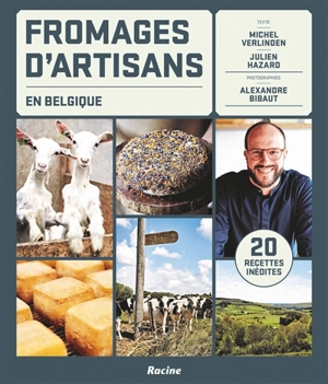 Fromages d'artisans en Belgique : 20 recettes inédites - Michel Verlinden