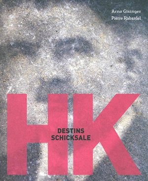 HK, destins. HK, Schicksale - Arno Gisinger