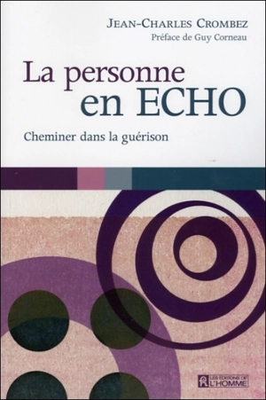 La personne en écho : cheminer dans la guérison - Jean-Charles Crombez