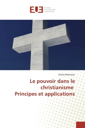 Le pouvoir dans le christianisme Principes et applications - Olivier Bobineau