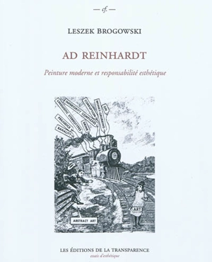 Ad Reinhardt : peinture moderne et responsabilité esthétique - Leszek Brogowski