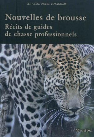 Nouvelles de brousse : récits de guides - Association des guides de chasse professionnels