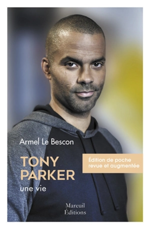 Tony Parker : une vie - Armel Le Bescon