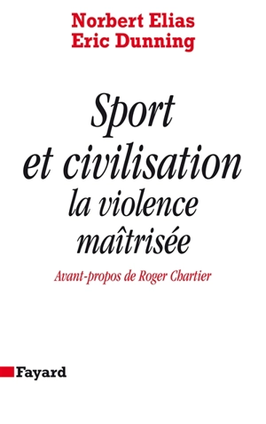 Sport et civilisation : la violence maîtrisée - Norbert Elias