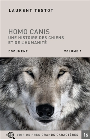 Homo canis : une histoire des chiens et de l'humanité : document - Laurent Testot