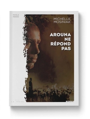 Arouna ne répond pas - Michelle Mosiniak