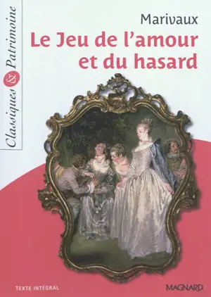 Le jeu de l'amour et du hasard - Pierre de Marivaux