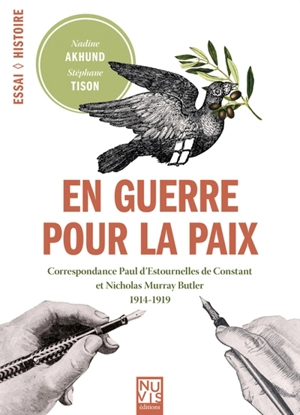 En guerre pour la paix : correspondance Paul d'Estournelles de Constant et Nicholas Murray Butler : 1914-1919 - Paul-Henri-Benjamin d' Estournelles de Constant