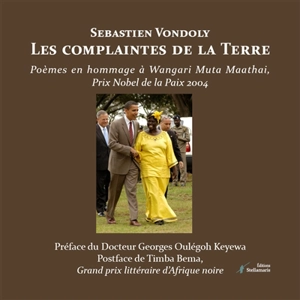 Les complaintes de la Terre : Poèmes en hommage à Wangari Muta Maathai, Prix Nobel de la Paix 2004 - Sébastien Vondoly