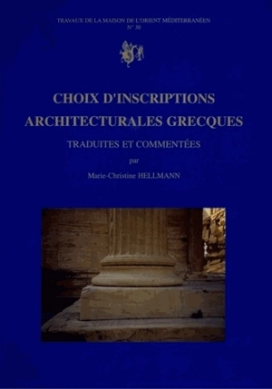 Choix d'inscriptions architecturales grecques - Marie-Christine Hellmann