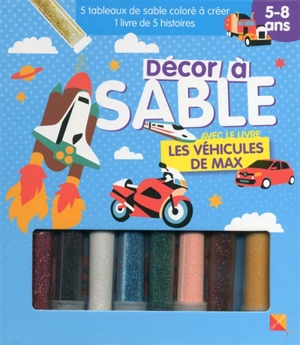 Les véhicules de Max : décor à sable : 5-8 ans - Gaëlle Souppart