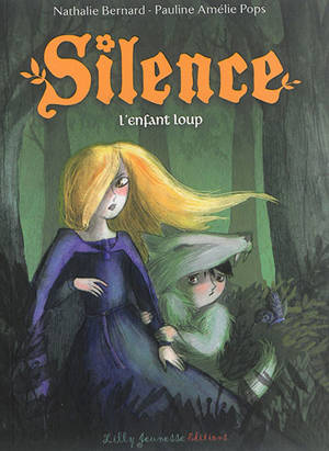 Silence. Vol. 2. L'enfant loup - Nathalie Bernard