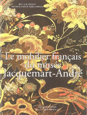 Le mobilier français du musée Jacquemart-André (Paris) - Bill G. B. Pallot