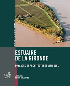 Estuaire de la Gironde : paysages et architectures viticoles : Aquitaine, Poitou-Charentes - Aquitaine. Service régional du patrimoine et de l'Inventaire