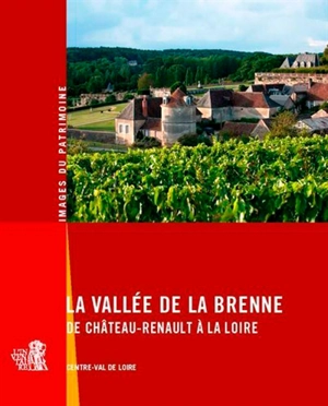 La vallée de la Brenne : de Château-Renault à la Loire - Centre-Val de Loire. Service Patrimoine et inventaire