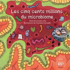 Les aventures fantastico-scientifiques de Raphaël. Vol. 8. Les cinq cents millions du microbiome - Lorraine Joly