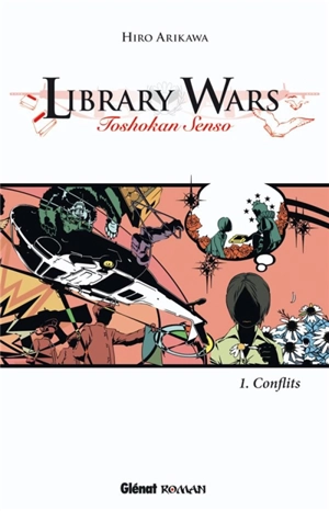Library wars : toshokan senso. Vol. 1 - Hiro Arikawa