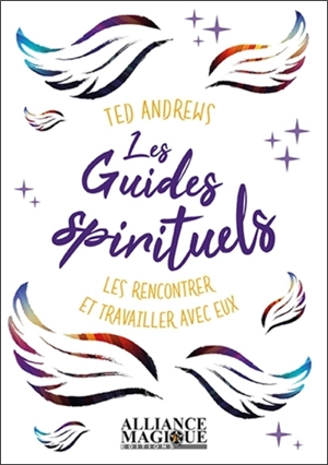 Les guides spirituels : les rencontrer et travailler avec eux - Ted Andrews